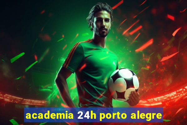 academia 24h porto alegre